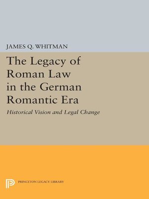 cover image of The Legacy of Roman Law in the German Romantic Era